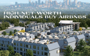 high net worth individuals buy STR Airbnbs